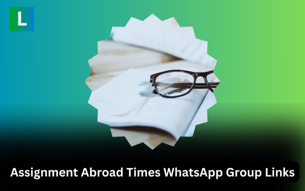 Assignment Abroad Times WhatsApp Group Links